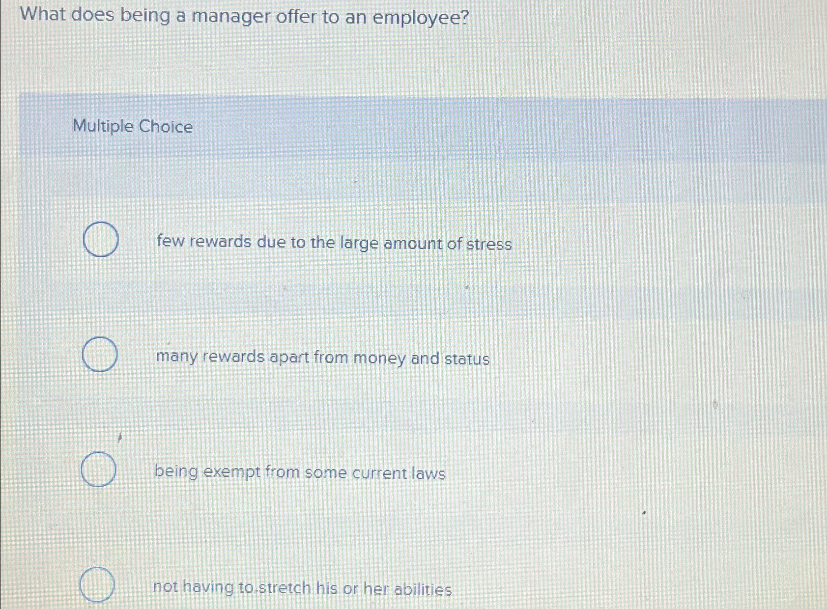  What does being a manager offer to an employee? Multiple Choice