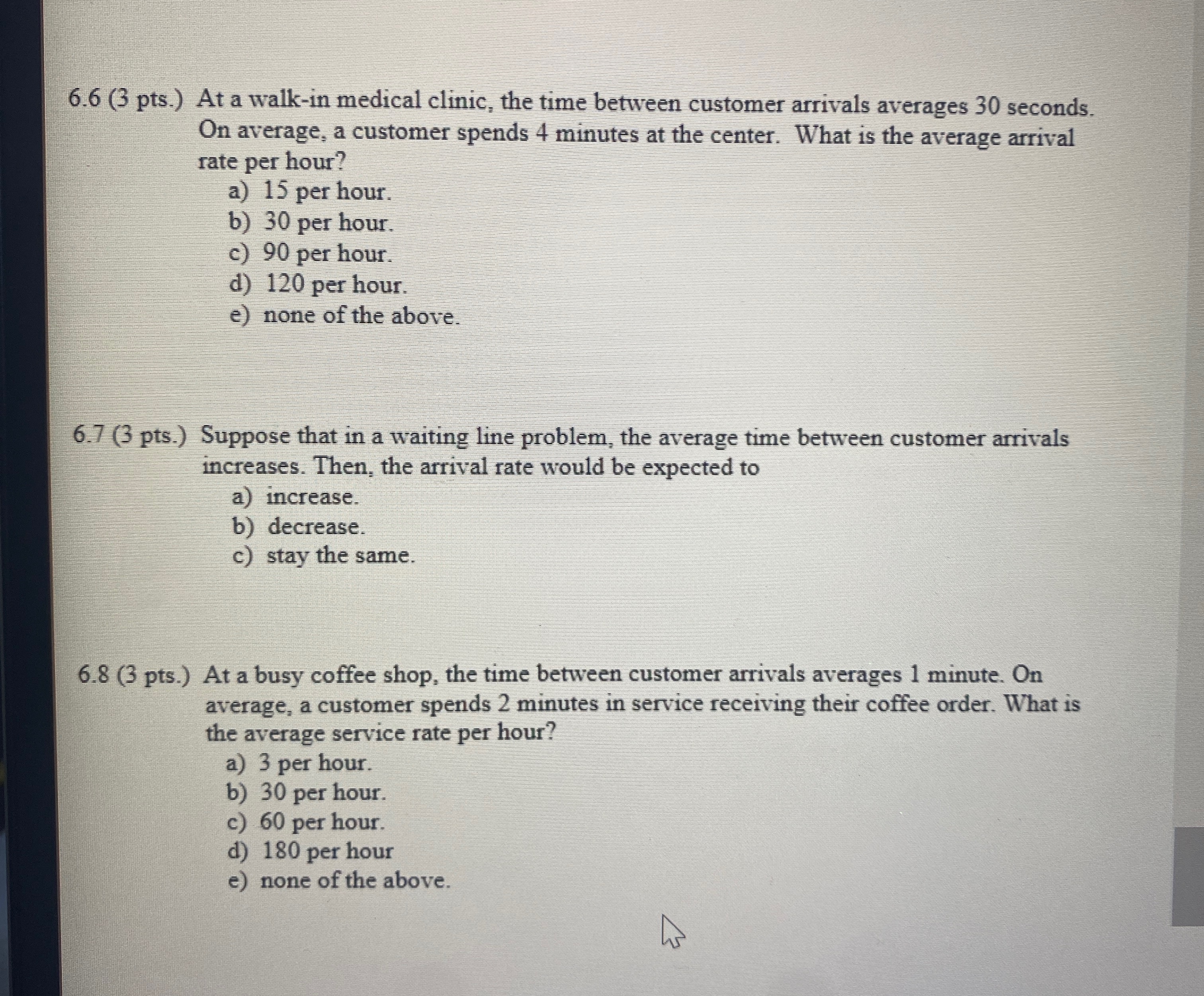  6.6(3 pts.) At a walk-in medical clinic, the time between customer