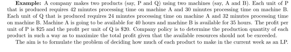  Example: A company makes two products (say, P and Q) using