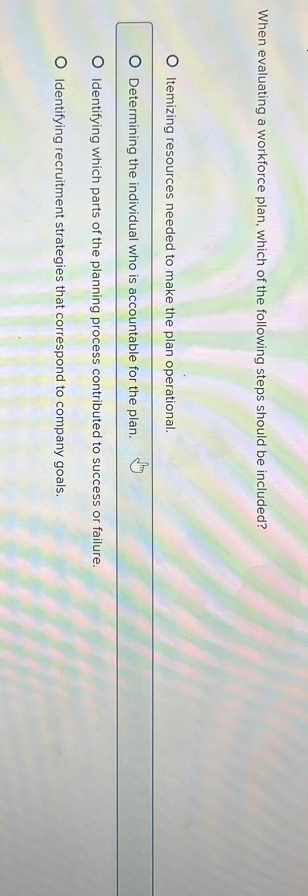  When evaluating a workforce plan, which of the following steps should