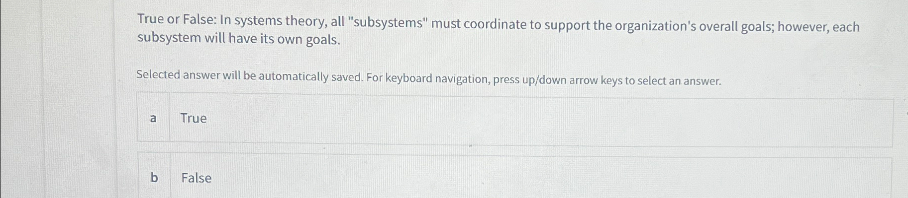  True or False: In systems theory, all "subsystems" must coordinate to