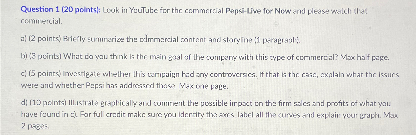  Question 1(20 points): Look in YouTube for the commercial Pepsi-Live for