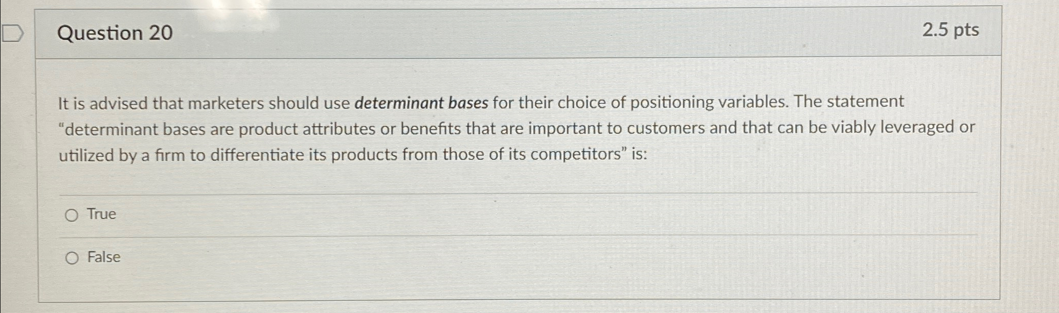  Question 20 2.5 pts It is advised that marketers should use