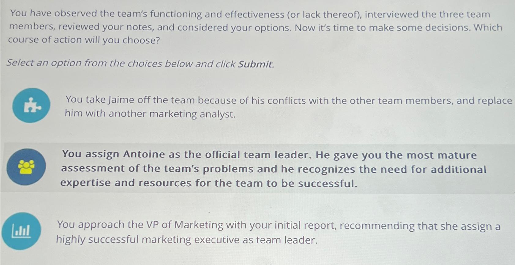  You have observed the team's functioning and effectiveness (or lack thereof),