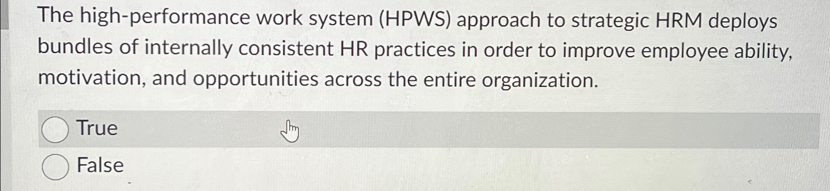  The high-performance work system (HPWS) approach to strategic HRM deploys bundles
