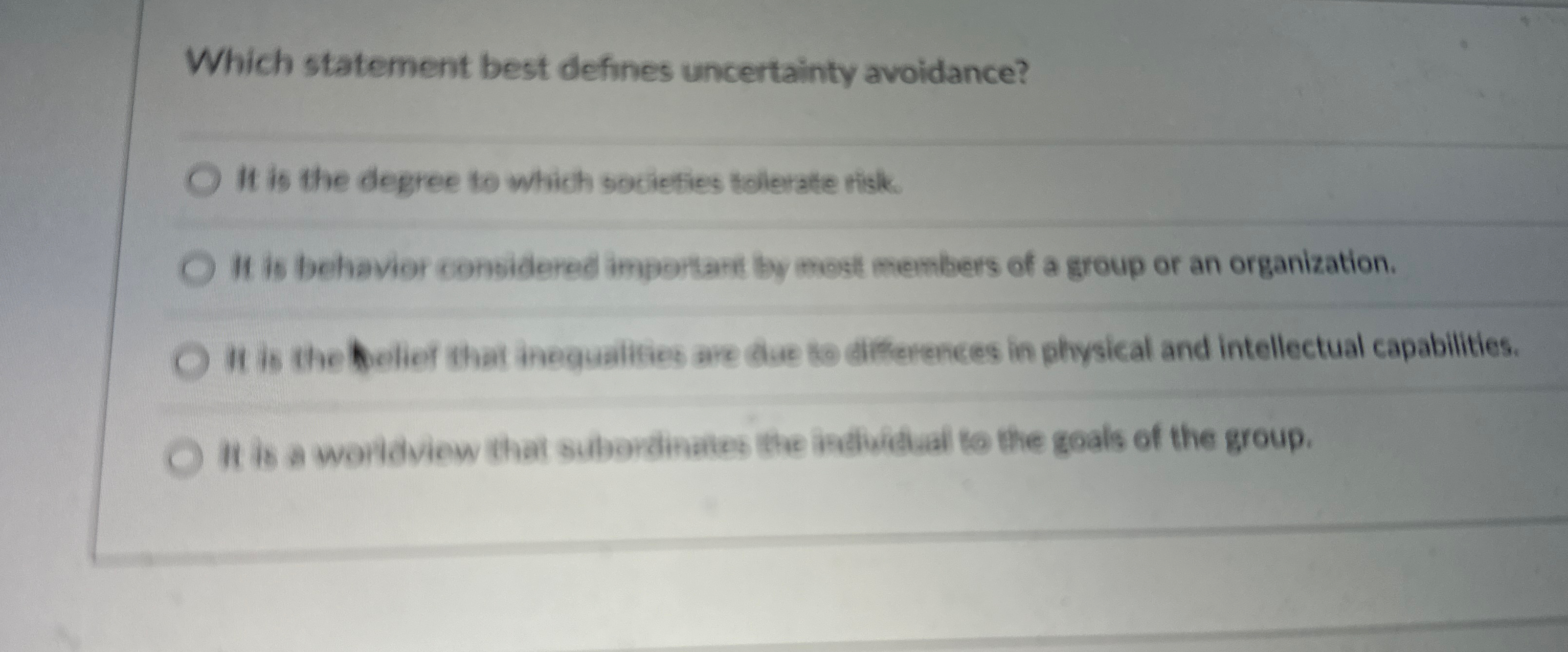  Which statement best defines uncertainty avoidance? It is the degree to