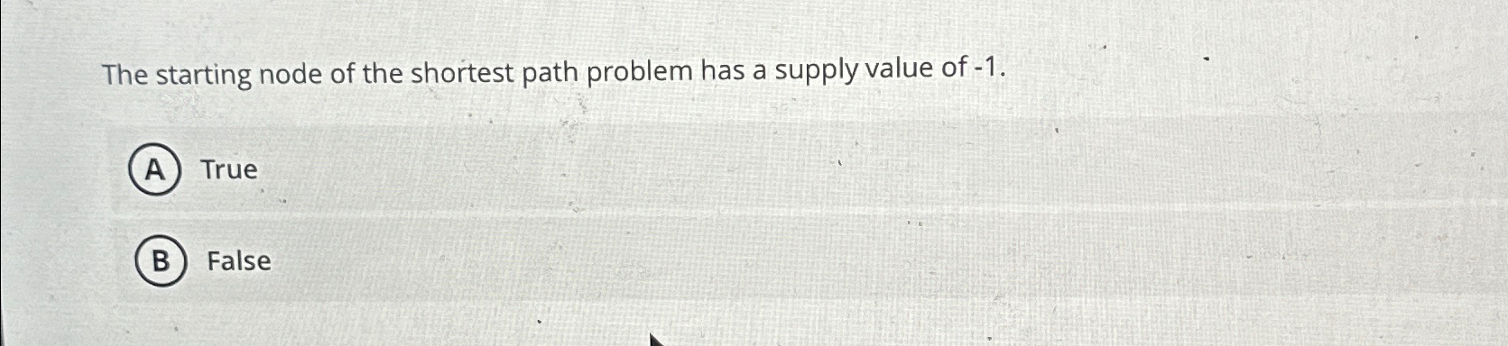  The starting node of the shortest path problem has a supply