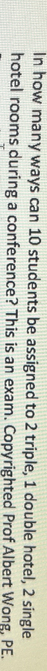  In how many ways can 10 students be assigned to 2