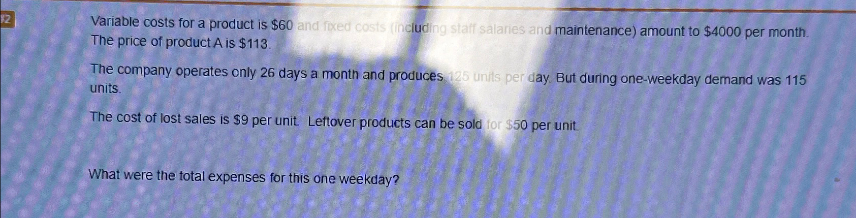  Variable costs for a product is $60 and fixed costs (including