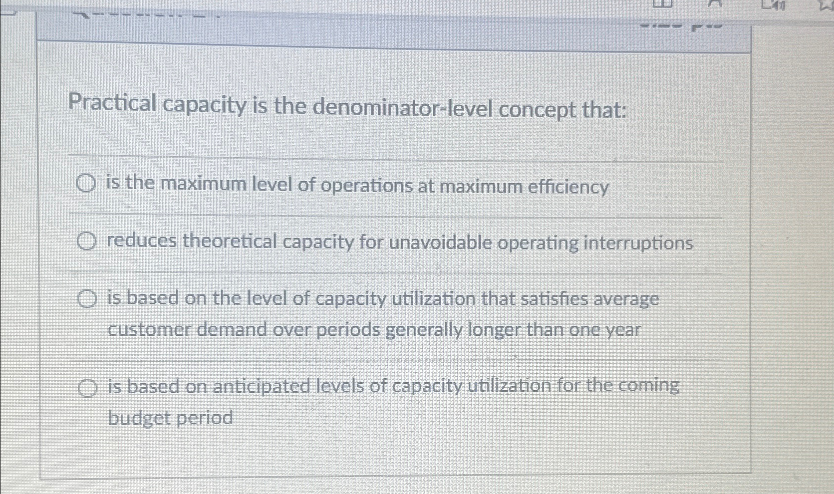  Practical capacity is the denominator-level concept that: is the maximum level
