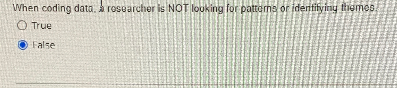  When coding data, 2 researcher is NOT looking for patterns or
