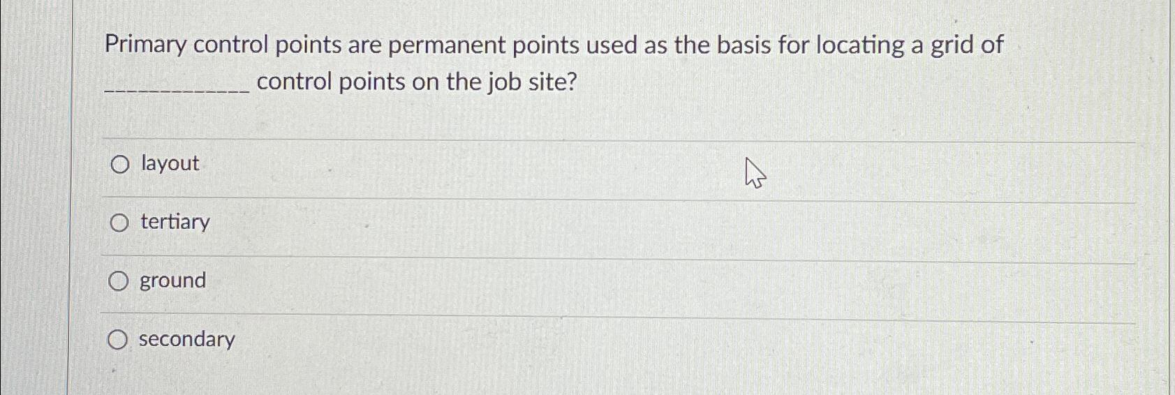  Primary control points are permanent points used as the basis for