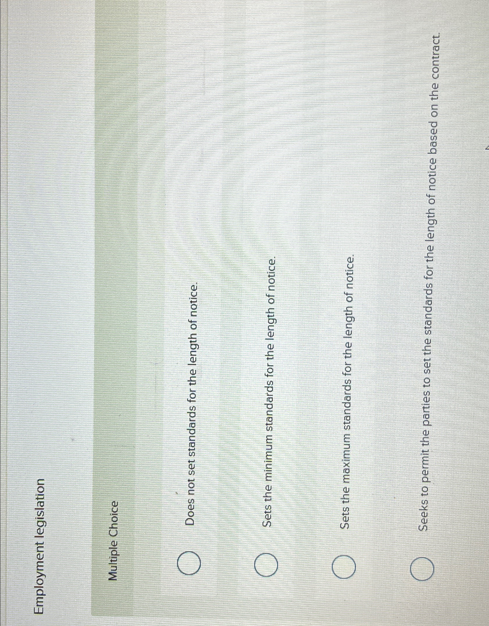  Employment legislation Multiple Choice Does not set standards for the length