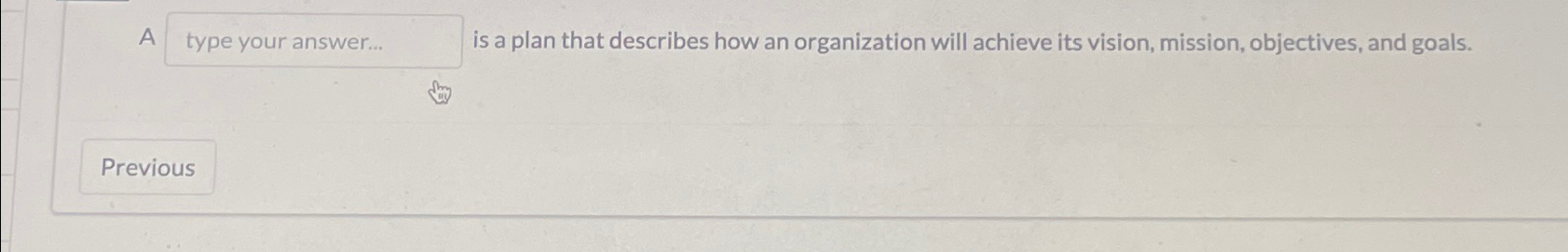  is a plan that describes how an organization will achieve its