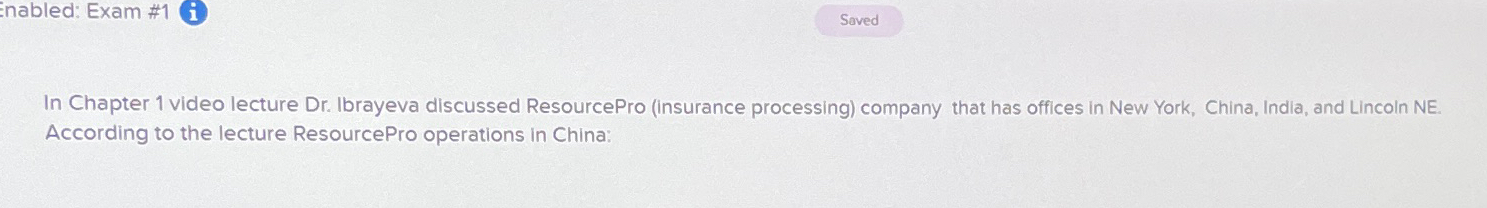  Enabled: Exam #1 i In Chapter 1 video lecture Dr. Ibrayeva