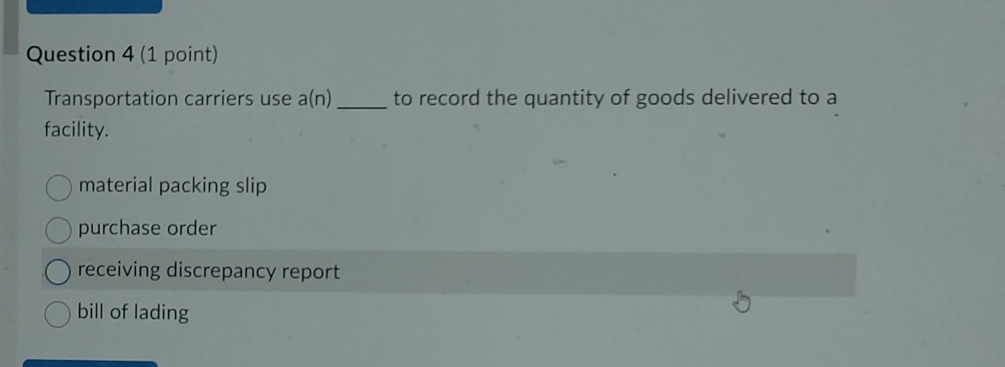  Question 4(1 point) Transportation carriers use a(n)_ to record the quantity