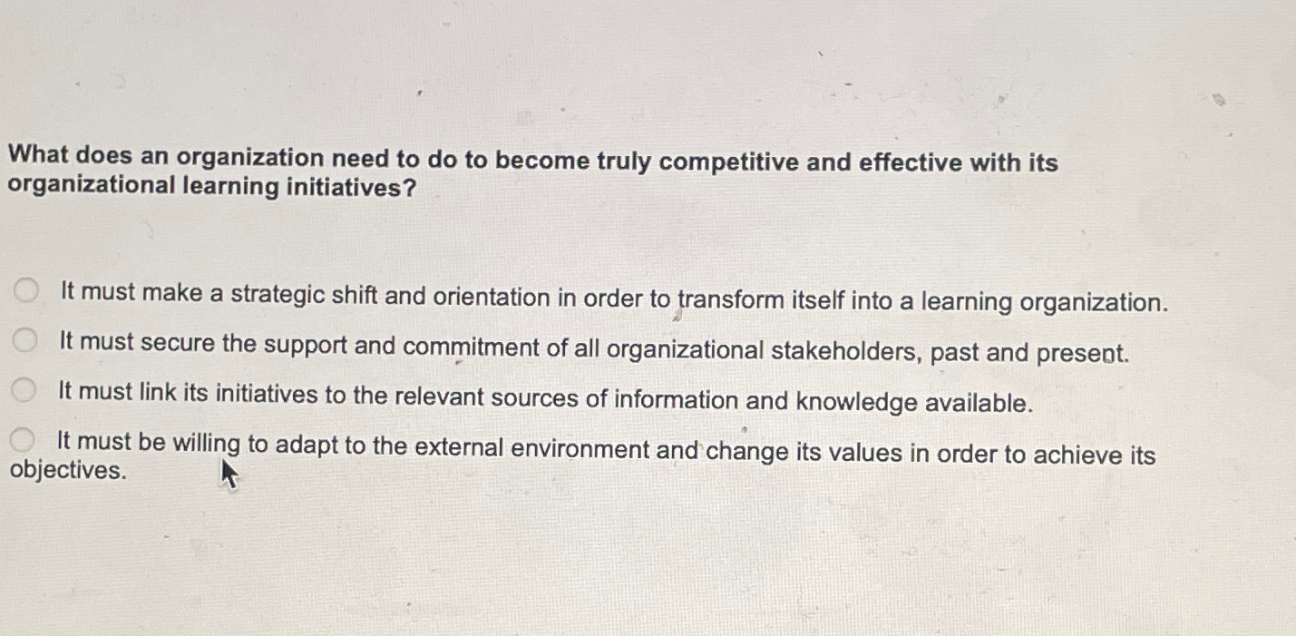  What does an organization need to do to become truly competitive