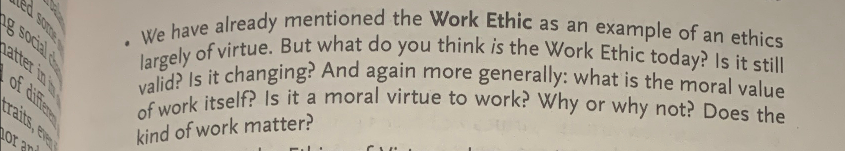  We have already mentioned the Work Ethic as an example of