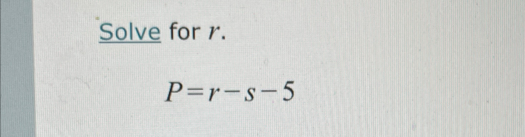  Solve for r. P=r-s-5 