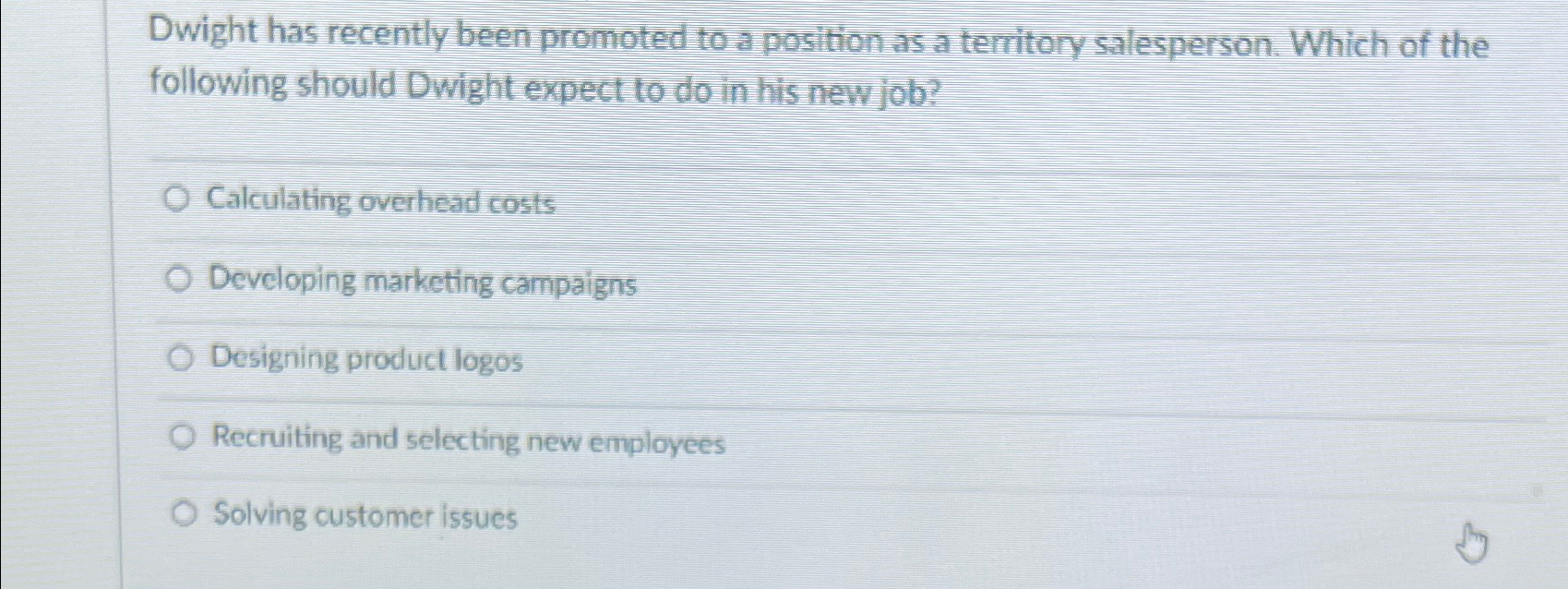  Dwight has recently been promoted to a position as a territory