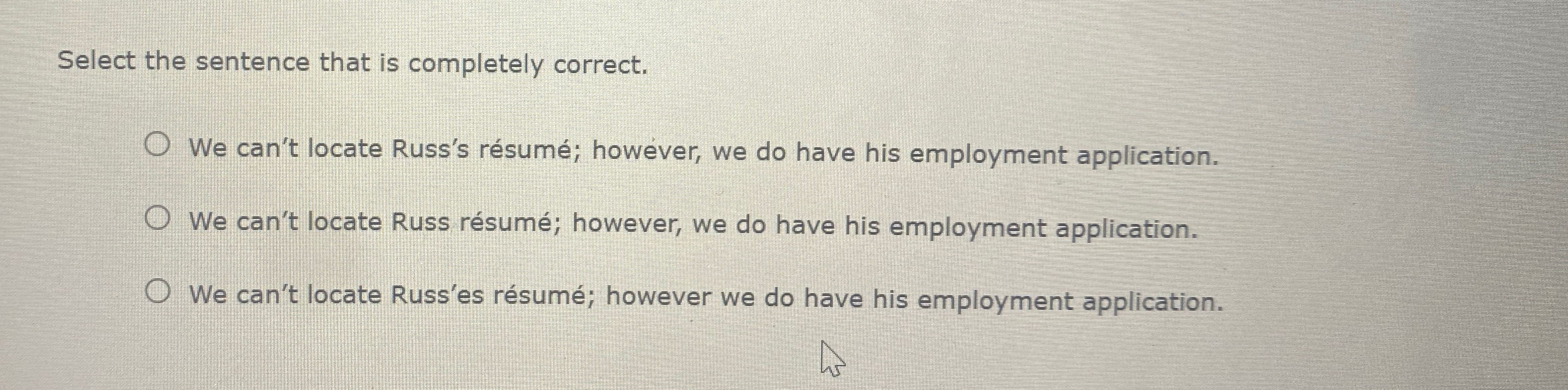  Select the sentence that is completely correct. We can't locate Russ's