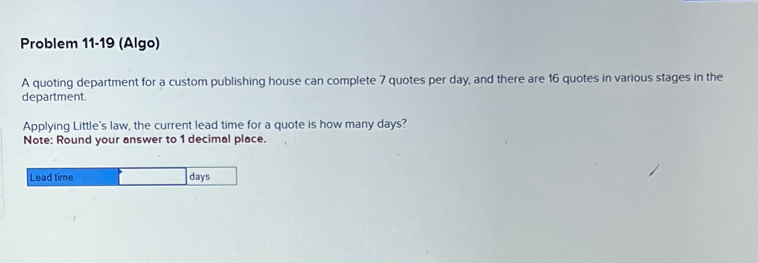  Problem 11-19(Algo) A quoting department for a custom publishing house can