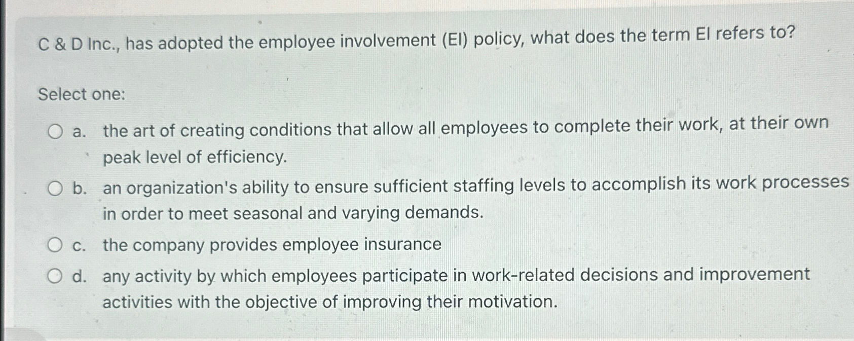  C & D Inc., has adopted the employee involvement (EI) policy,