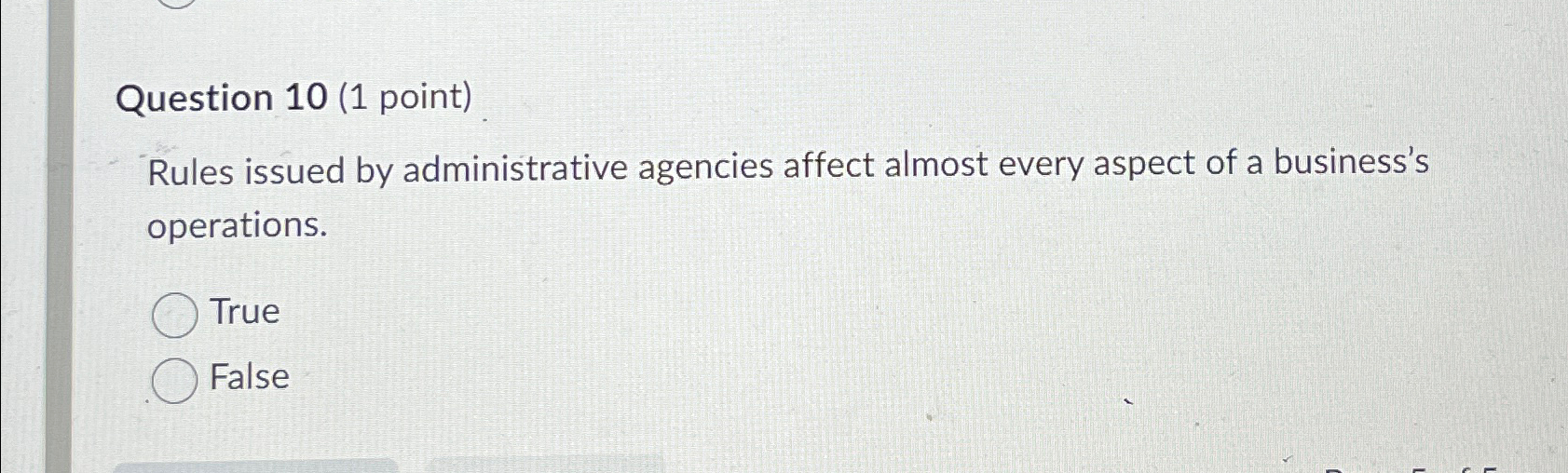  Question 10(1 point) Rules issued by administrative agencies affect almost every