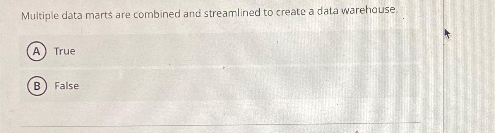  Multiple data mart are combined and streamlined to create a data