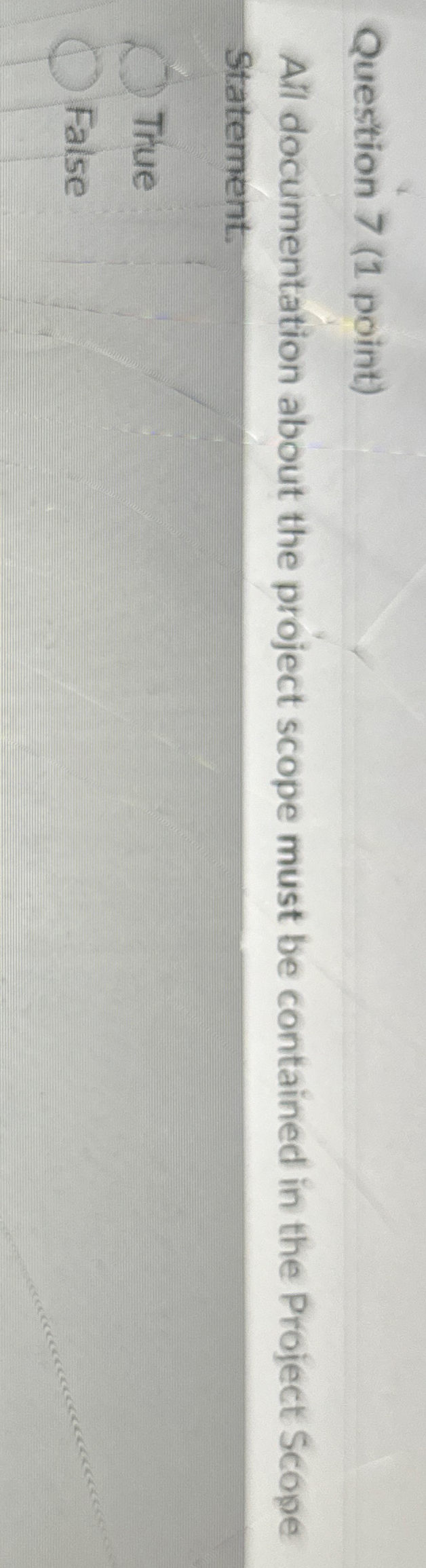  Question 7(1 point) All documentation about the project scope must be