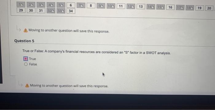  Moving to another question will save this response. uestion 5 True
