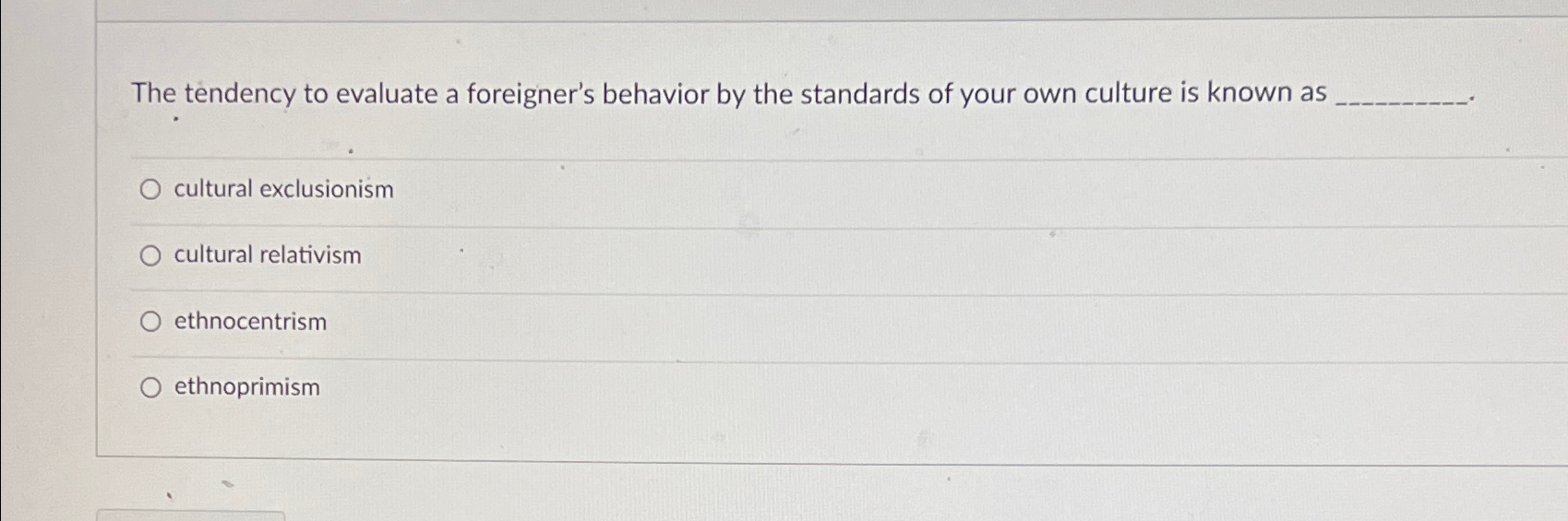  The tendency to evaluate a foreigner's behavior by the standards of
