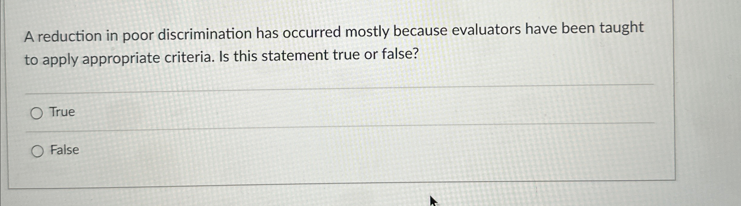  A reduction in poor discrimination has occurred mostly because evaluators have