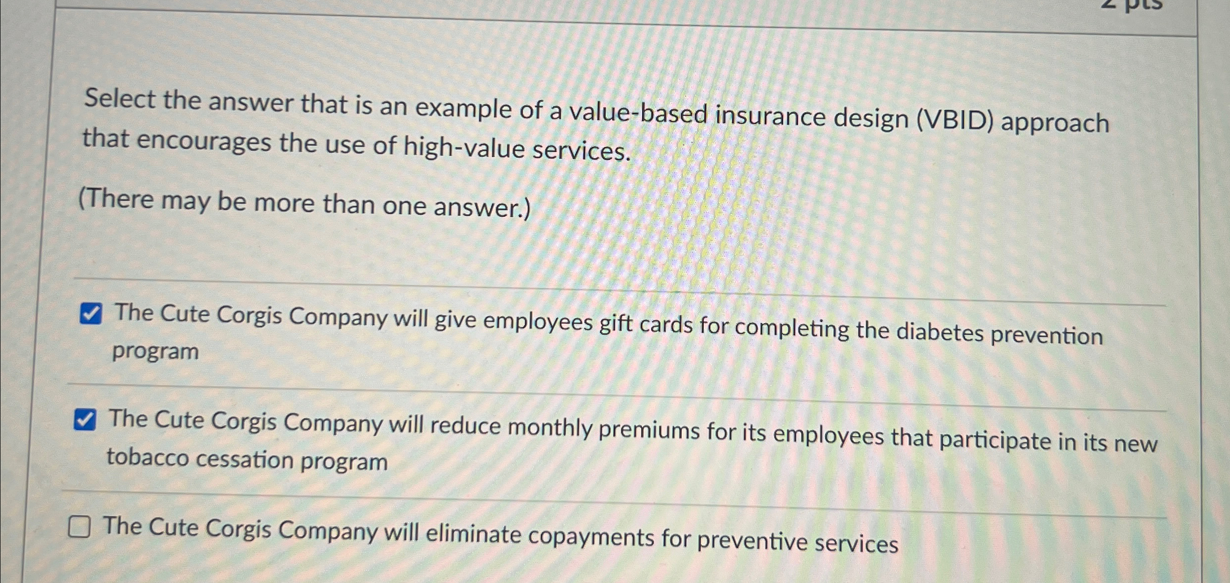  Select the answer that is an example of a value-based insurance
