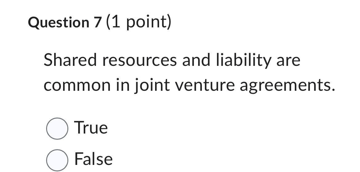  Question 7(1 point) Shared resources and liability are common in joint