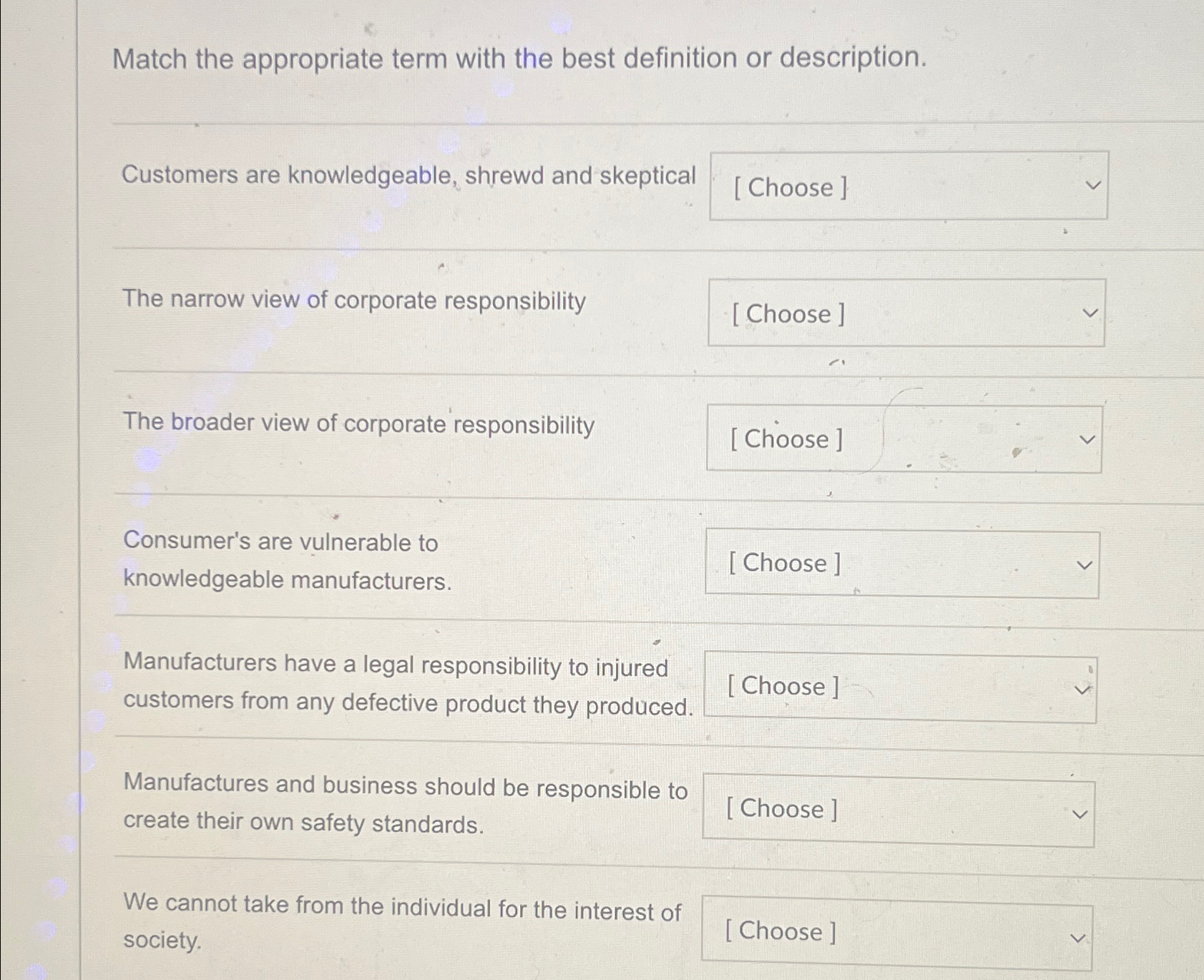  Match the appropriate term with the best definition or description. Customers
