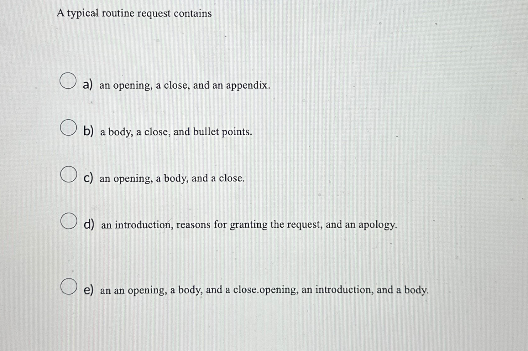  A typical routine request contains a) an opening, a close, and