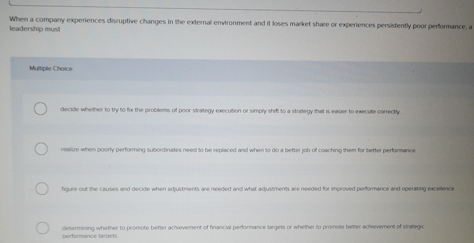  When a company experiences disruptive changes in the external environment and