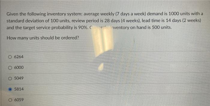  Given the following inventory system: average weekly ( 7 days a