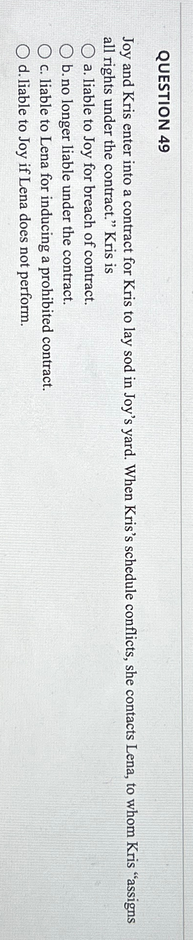  QUESTION 49 Joy and Kris enter into a contract for Kris