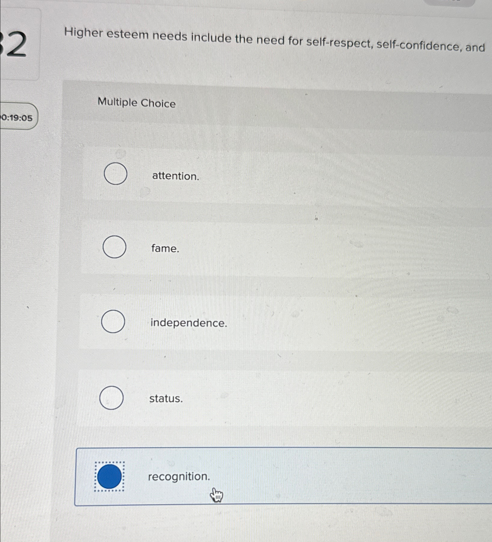  Higher esteem needs include the need for self-respect, self-confidence, and Multiple