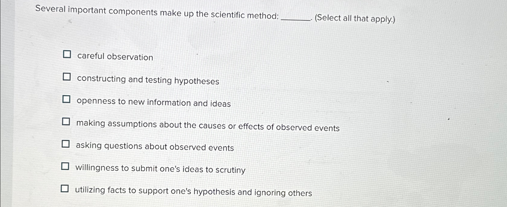  Several important components make up the scientific method: (Select all that