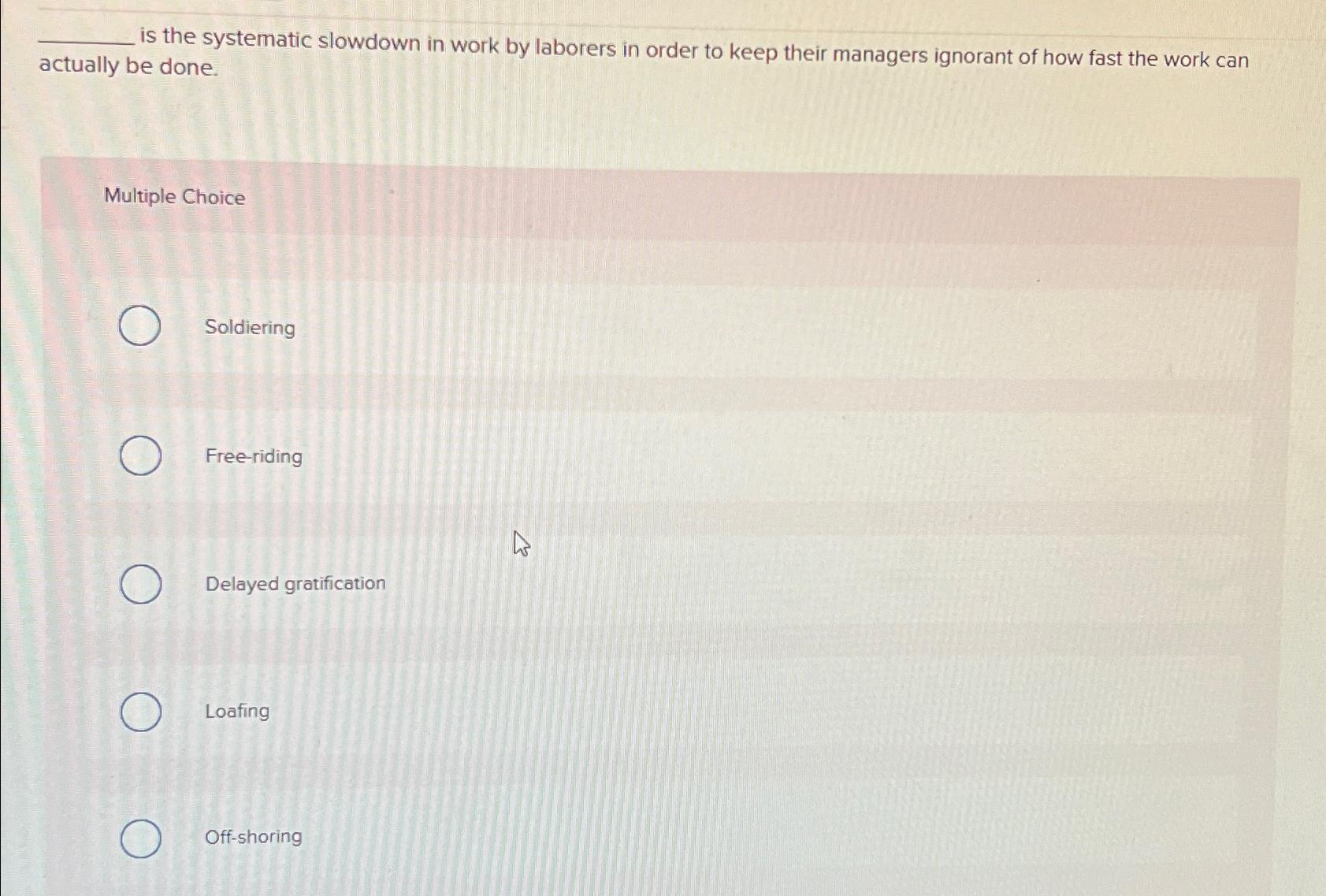  is the systematic slowdown in work by laborers in order to