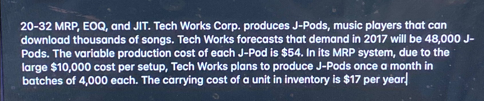  20-32 MRP, EOQ, and JIT. Tech Works Corp. produces J-Pods, music