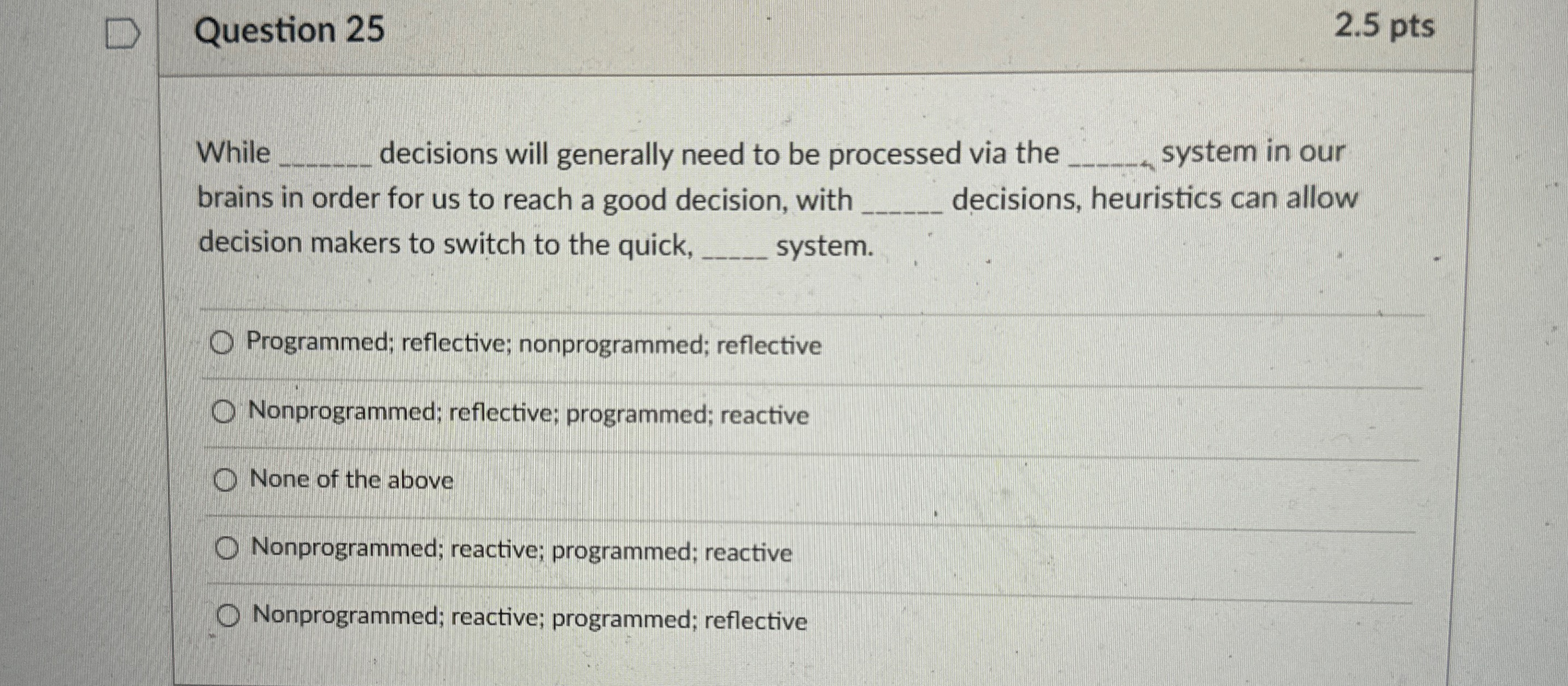  Question 25 2.5pts While decisions will generally need to be processed