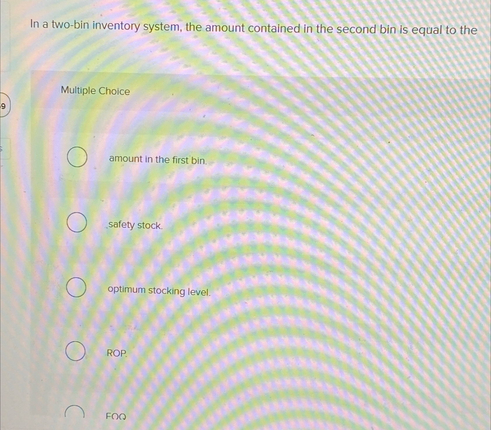  In a two-bin inventory system, the amount contained in the second