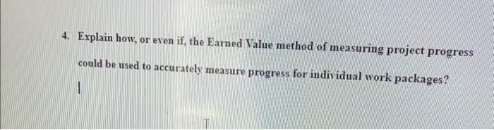  Explain how, or even if, the Earned Value method of measuring