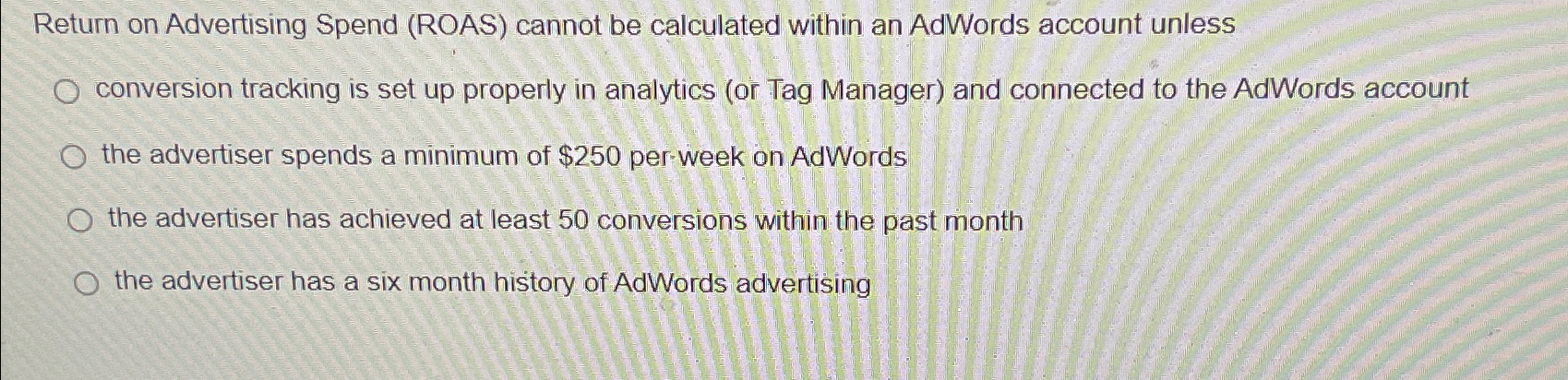  Return on Advertising Spend (ROAS) cannot be calculated within an AdWords