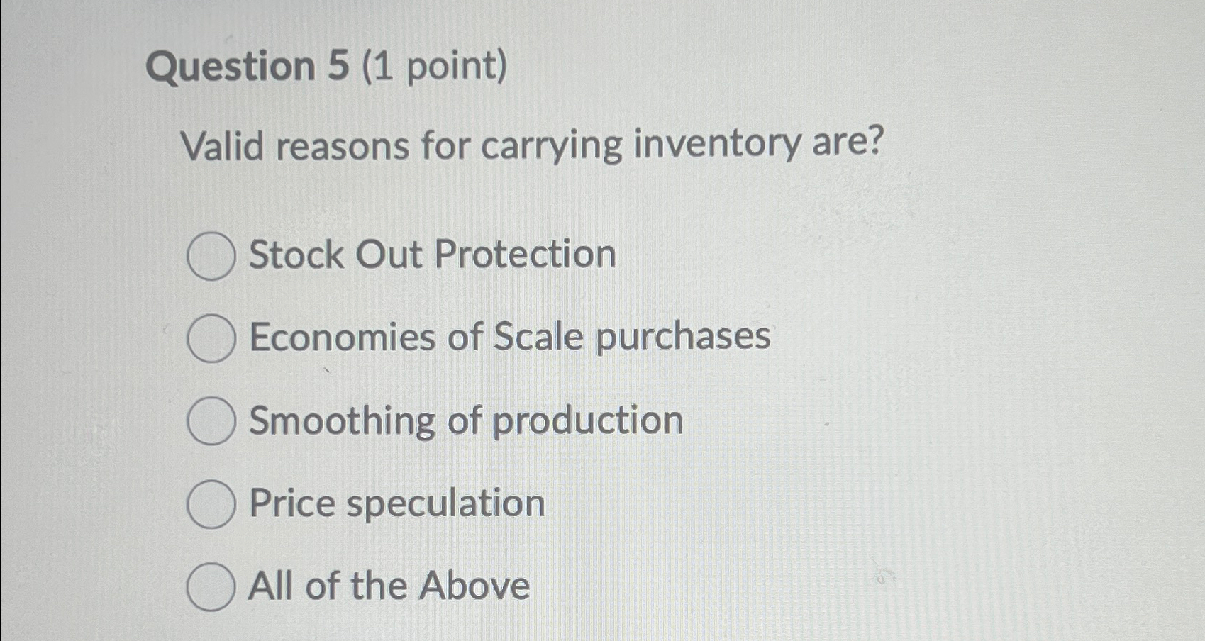  Question 5(1 point) Valid reasons for carrying inventory are? Stock Out