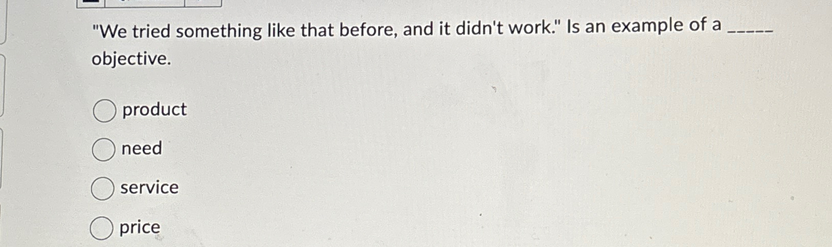  "We tried something like that before, and it didn't work." Is
